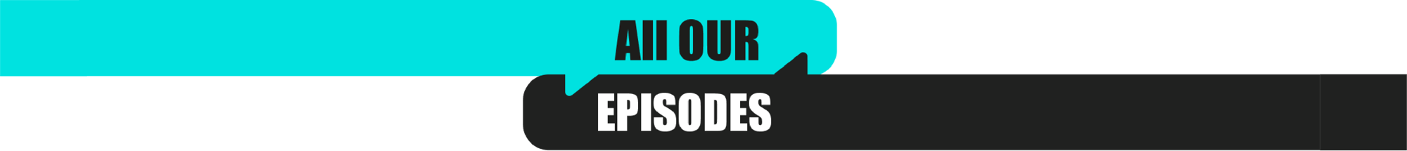 all-our-episodes