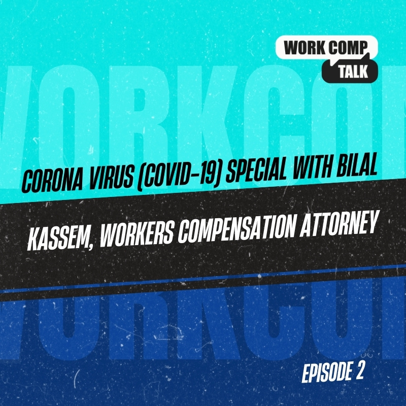 Corona Virus (COVID-19) Special with Bilal Kassem, Workers Compensation Attorney