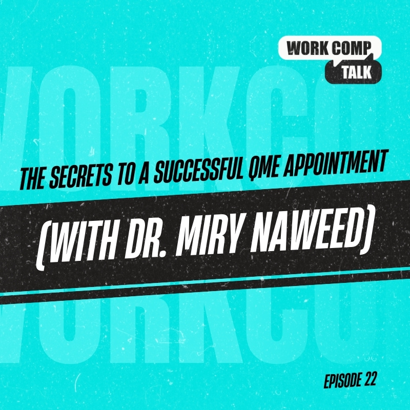 The Secrets to a Successful QME Appointment (with Dr. Miry Naweed)