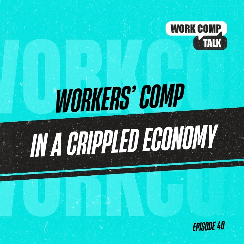 Workers’ Comp in a Crippled Economy