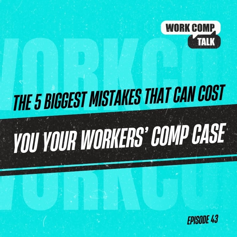The 5 Biggest Mistakes That Can Cost You Your Workers’ Comp Case