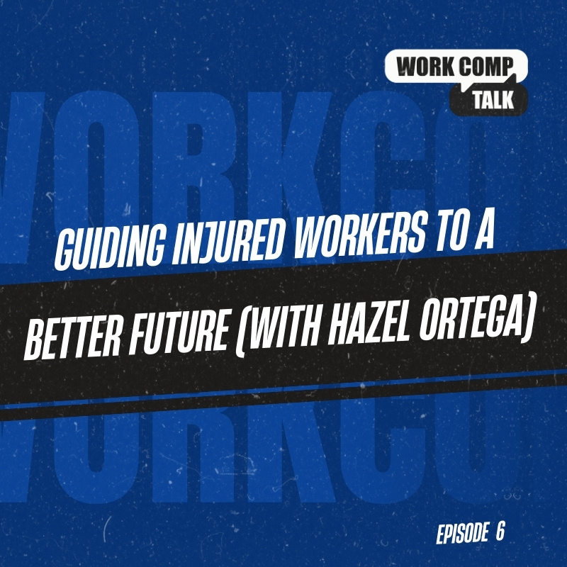 Guiding Injured Workers to a Better Future (with Hazel Ortega)