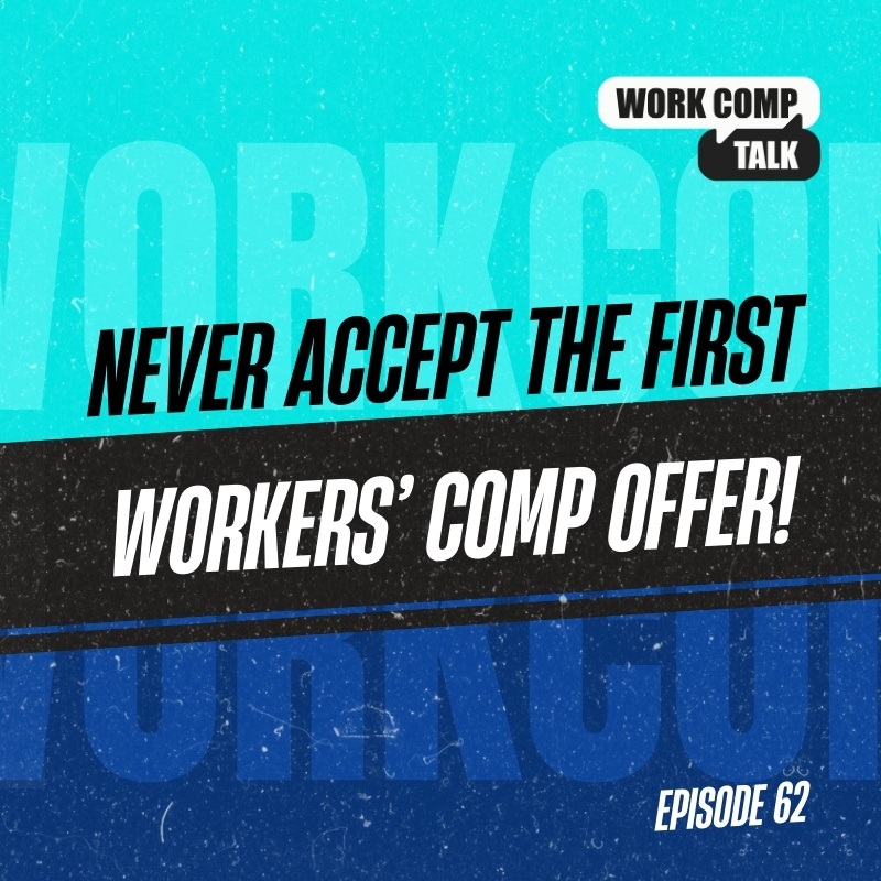 Never Accept the First Workers’ Comp Offer!