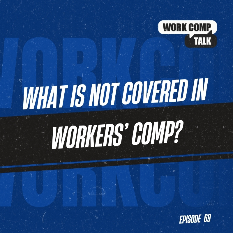 What is NOT Covered in Workers’ Comp?