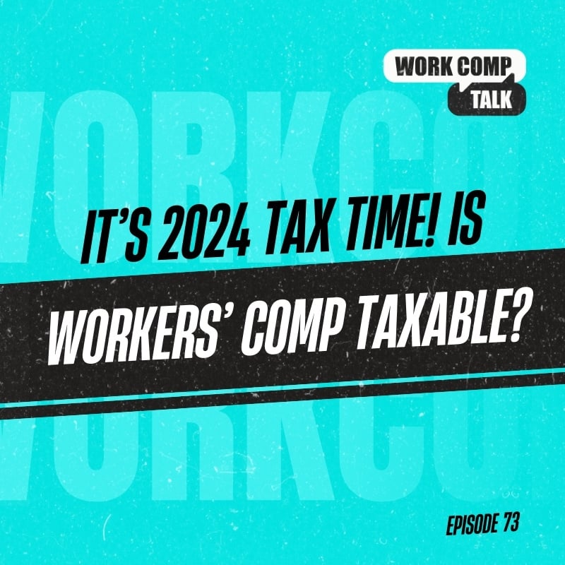It’s 2024 Tax Time! Is Workers’ Comp Taxable?