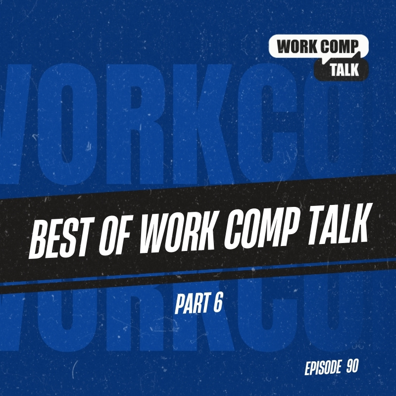 Best of Work Comp Talk (Part 6)