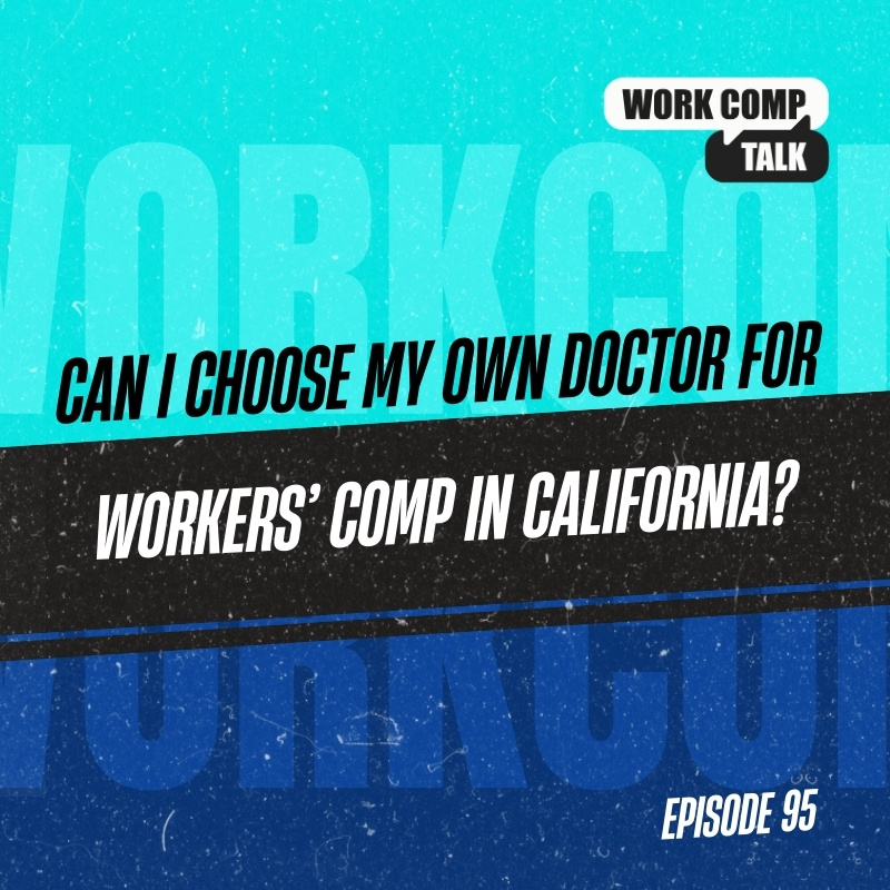 Can I Choose My Own Doctor for Workers’ Comp in California?
